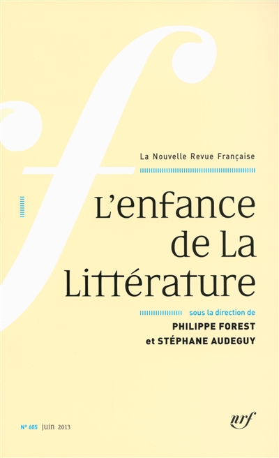 Nouvelle revue française, n° 605. L'enfance de la littérature