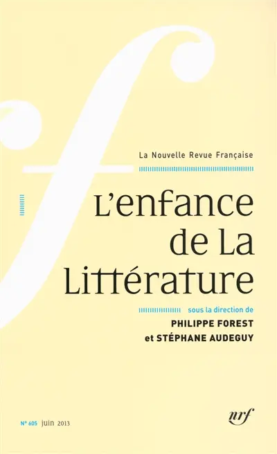 Nouvelle revue française, n° 605. L'enfance de la littérature