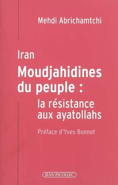 Iran : Moudjahidines du peuple : la résistance aux ayatollahs