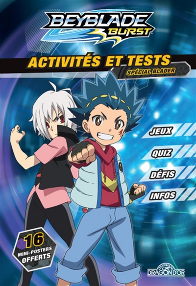 Beyblade burst : activités et tests spécial blader : jeux, quiz, défis, infos