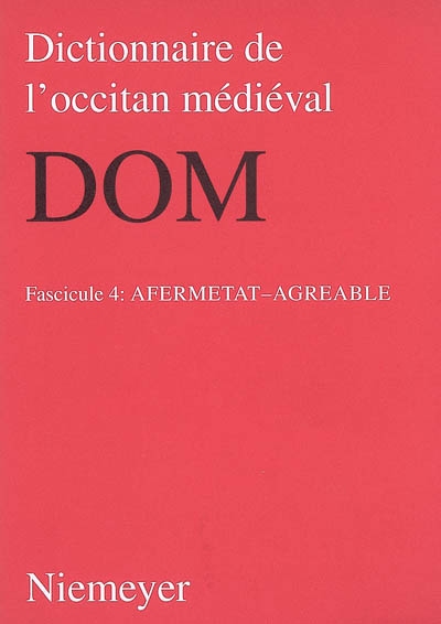 Dictionnaire de l'occitan médiéval : DOM. Vol. 4. Afermetat-agreable