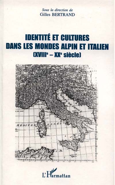 Identité et cultures dans les mondes alpin et italien, XVIIIe-XXe siècle : actes de la journée d'étude du 26 mars 1998