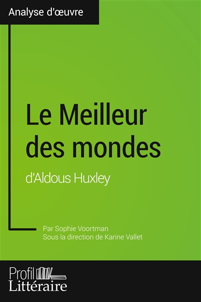 Le Meilleur des mondes d'Aldous Huxley (Analyse approfondie) : Approfondissez votre lecture des romans classiques et modernes avec Profil-Litteraire.fr