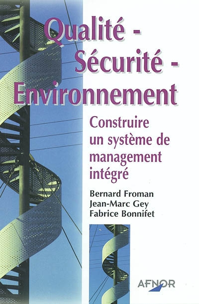 Qualité-sécurité-environnement : construire un système de management intégré