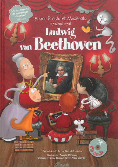 A la découverte de la musique classique. Vol. 9. Super Presto et Moderato rencontrent Ludwig van Beethoven