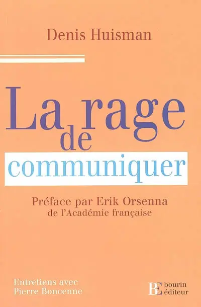 La rage de communiquer : entretiens avec Pierre Boncenne