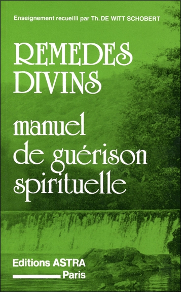Remèdes divins : manuel de guérison spirituelle