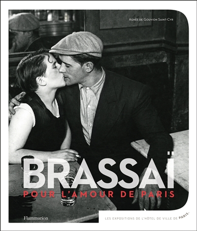 Brassai, pour l'amour de Paris : exposition, Paris, Hôtel de Ville