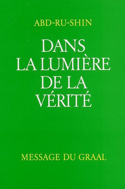 Dans la lumière de la vérité : message du Graal. Vol. 2