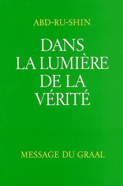 Dans la lumière de la vérité : message du Graal. Vol. 2