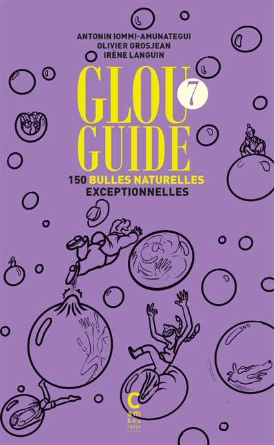 Glou guide. Vol. 7. 150 bulles naturelles exceptionnelles