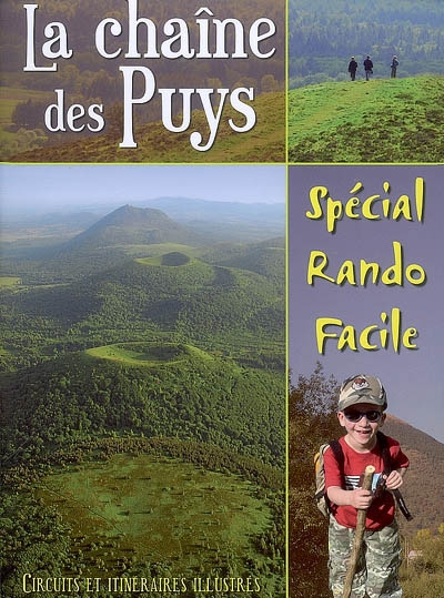 15 balades incontournables dans la chaîne des Puys : spécial rando facile : circuits et itinéraires illustrés