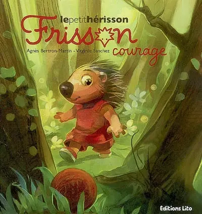 Frisson, le petit hérisson. Frisson courage