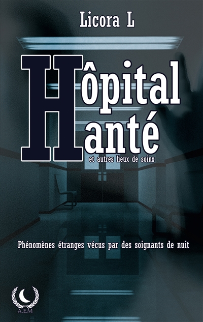 Hôpital Hanté : Phénomènes paranormaux vécus par des soignants de nuit