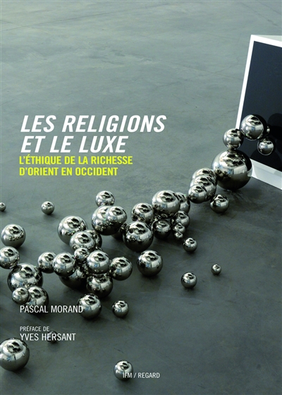 Les religions et le luxe : l'éthique de la richesse d'Orient en Occident