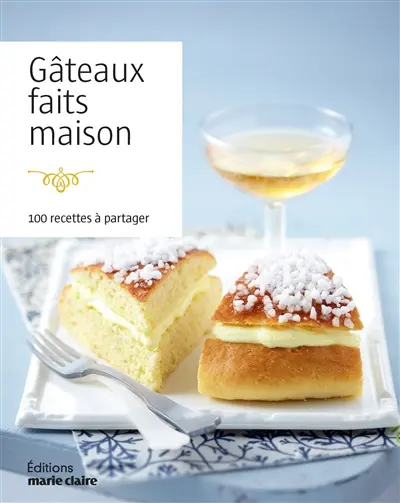 Gâteaux faits maison : 100 recettes à partager