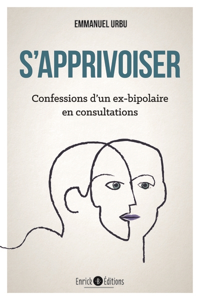 S'apprivoiser : confessions d'un ex-bipolaire en consultations