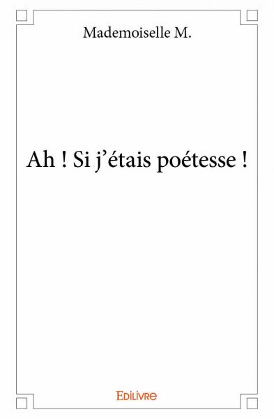 Ah : si j'étais poétesse !
