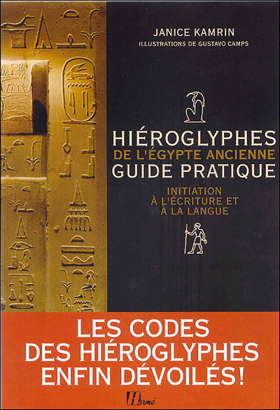Hiéroglyphes de l'Egypte ancienne : guide pratique, initiation à l'écriture et à la langue