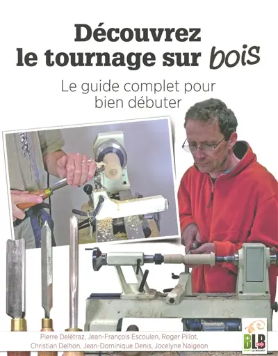 Découvrez le tournage sur bois : le guide complet pour bien débuter Découvrez le tournage sur bois : le guide complet pour bien débuter