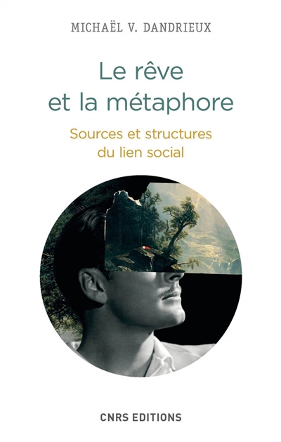 Le rêve et la métaphore : sources et structures du lien social