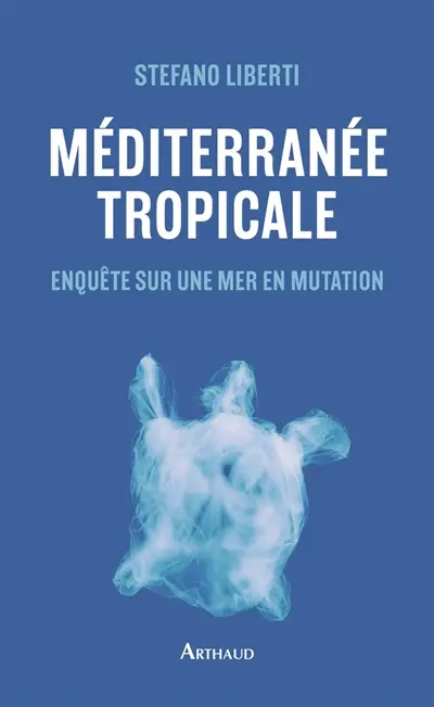 Méditerranée tropicale : enquête sur une mer en mutation Méditerranée tropicale : enquête sur une mer en mutation