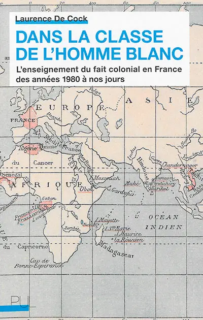 Dans la classe de l'homme blanc : l'enseignement du fait colonial en France des années 1980 à nos jours