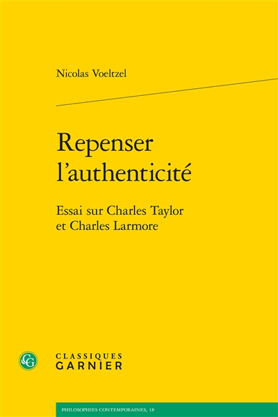 Repenser l'authenticité : essai sur Charles Taylor et Charles Larmore