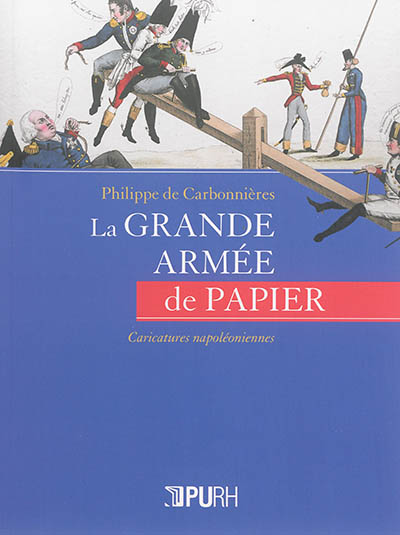 La grande armée de papier : caricatures napoléoniennes