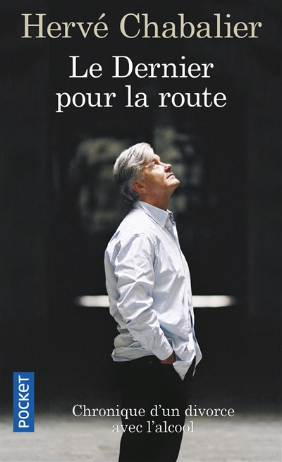 Le dernier pour la route : chronique d'un divorce avec l'alcool