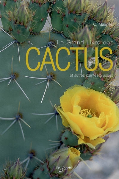 Le grand livre des cactus et autres plantes grasses