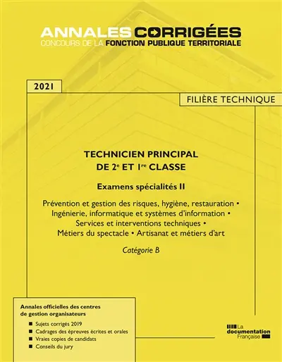 Technicien principal de 2e et 1re classe 2021 : examens spécialités, catégorie B. Vol. 2. Prévention et gestion des risques, hygiène, restauration, ingénierie, informatique et systèmes d'information, services et interventions techniques, métiers du spectacle, artisanat et métiers d'art