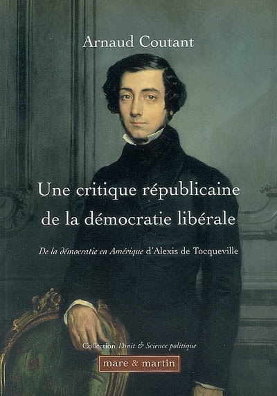 Une critique républicaine de la démocratie libérale : De la démocratie en Amérique d'Alexis de Tocqueville