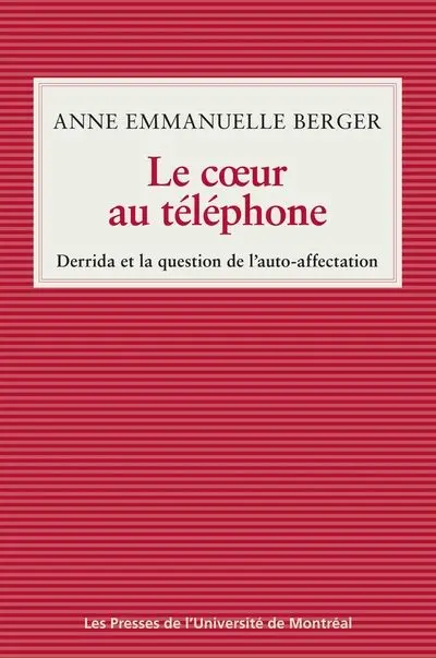Le cœur au téléphone : Derrida et la question de l'auto-affectation Le cœur au téléphone : Derrida et la question de l'auto-affectation