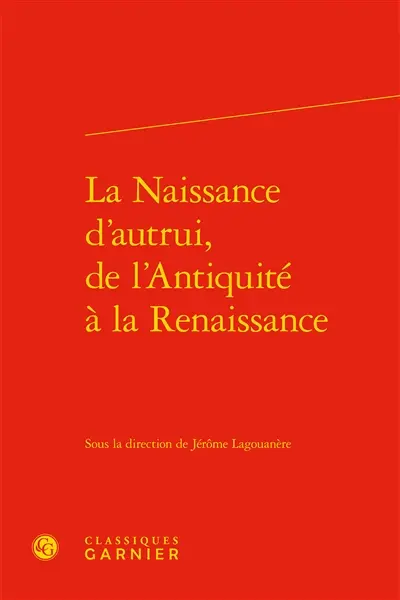 La naissance d'autrui : de l'Antiquité à la Renaissance
