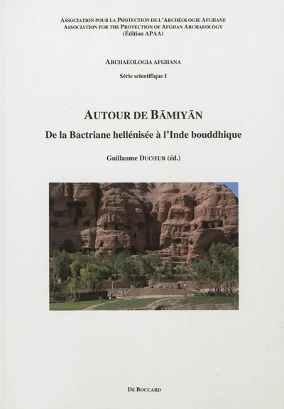 Autour de Bamiyan : de la Bactriane hellénisée à l'Inde bouddhique : actes du colloque de Strasbourg (19-20 juin 2008)