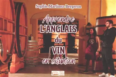 Apprendre l'anglais du vin en situation