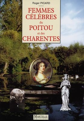 Femmes célèbres du Poitou et des Charentes