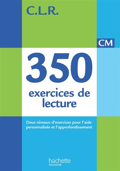 350 exercices de lecture CM : deux niveaux d'exercices pour l'aide personnalisée et l'approfondissement