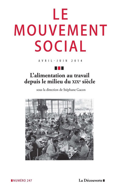 Mouvement social (Le), n° 247. L'alimentation au travail depuis le milieu du XIXe siècle