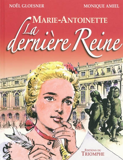 Marie-Antoinette, la dernière reine