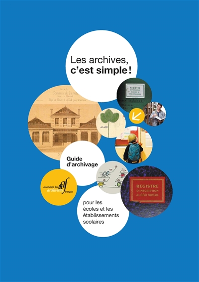 Les archives, c'est simple ! : guide d'archivage pour les écoles et les établissements scolaires