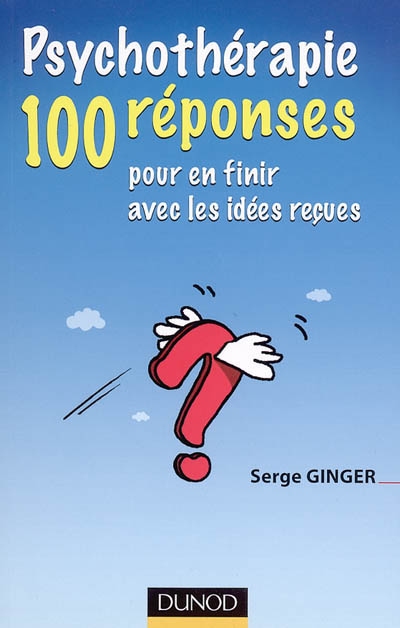 Psychothérapie : 100 réponses pour en finir avec les idées reçues