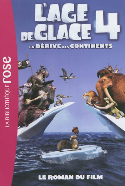 L'âge de glace 4 : la dérive des continents : le roman du film