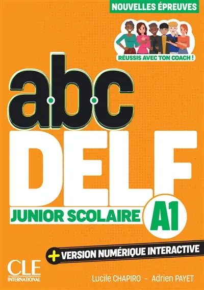 Abc DELF, A1 junior scolaire : réussis avec ton coach ! : nouvelles épreuves