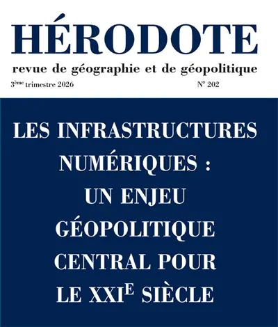 Hérodote, n° 202. Les infrastructures numériques : un enjeu géopolitique central pour le XXIe siècle