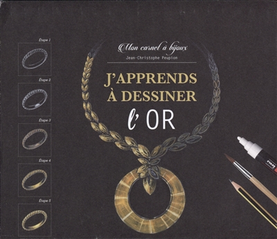 J'apprends à dessiner l'or : mon carnet à bijoux