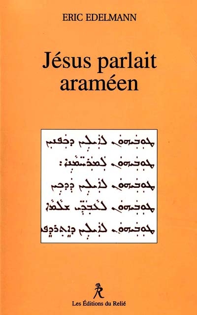 Jésus parlait araméen : à la recherche de l'enseignement originel