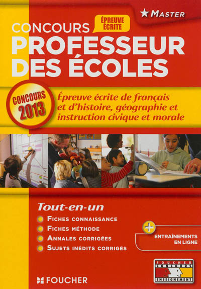 Professeur des écoles : épreuve écrite de français et d'histoire, géographie et instruction civique et morale : concours 2013