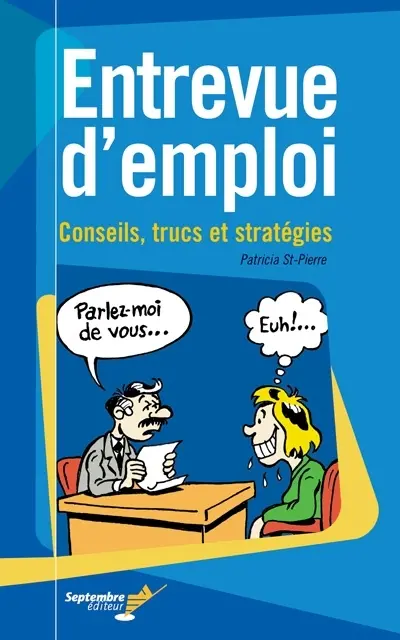 Entrevue d'emploi : conseils, trucs et stratégies